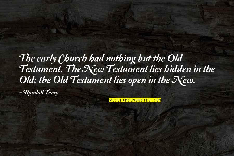 Old But New Quotes By Randall Terry: The early Church had nothing but the Old