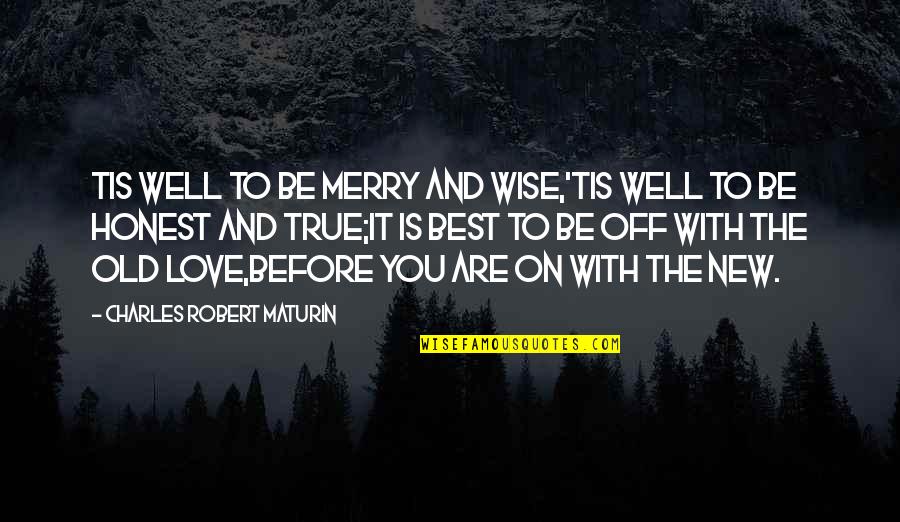 Old But True Quotes By Charles Robert Maturin: Tis well to be merry and wise,'Tis well