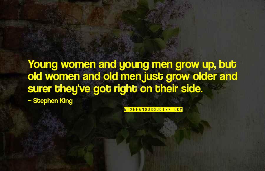 Old But Young Quotes By Stephen King: Young women and young men grow up, but Old But Young Quotes By Stephen King: Young women and young men grow up, but
