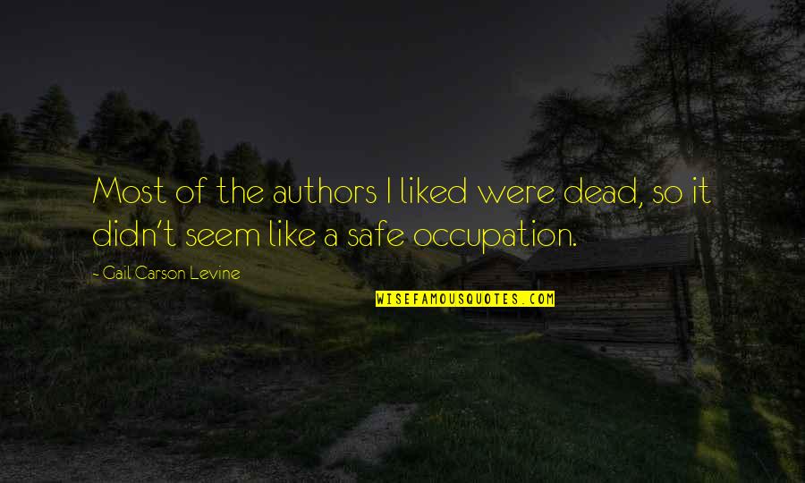 Old Cairo Quotes By Gail Carson Levine: Most of the authors I liked were dead,