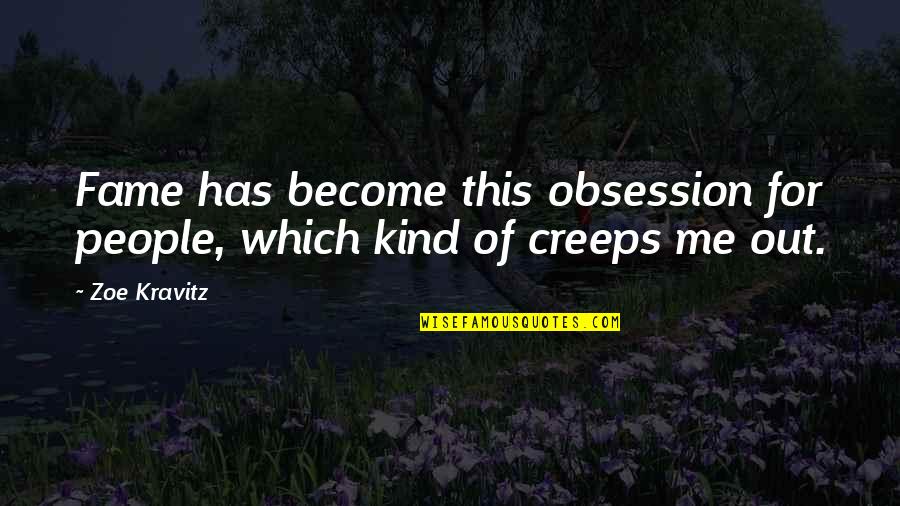 Old Car Find Again Lost Quotes By Zoe Kravitz: Fame has become this obsession for people, which