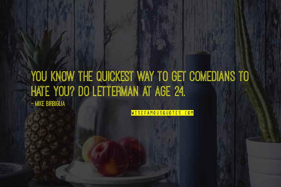 Old Cars Quote Quotes By Mike Birbiglia: You know the quickest way to get comedians