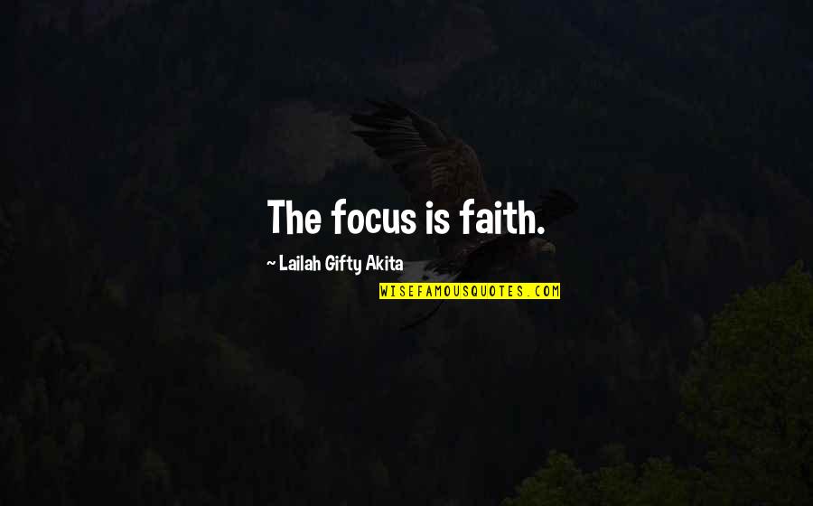 Old Churches Quotes By Lailah Gifty Akita: The focus is faith.