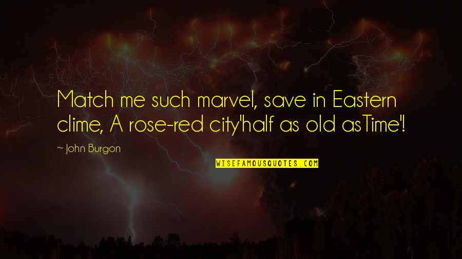 Old Cities Quotes By John Burgon: Match me such marvel, save in Eastern clime,