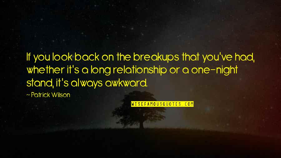 Old Colleagues Quotes By Patrick Wilson: If you look back on the breakups that