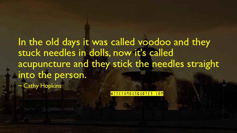 Old Days Were The Best Quotes By Cathy Hopkins: In the old days it was called voodoo