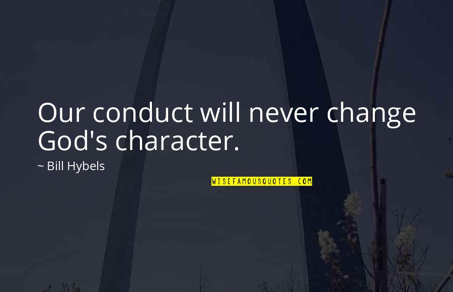 Old Disney Shows Quotes By Bill Hybels: Our conduct will never change God's character.