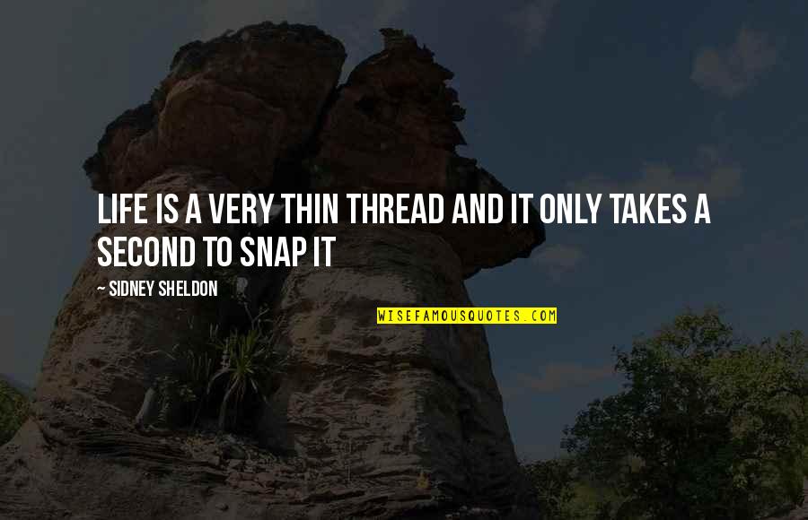 Old Dominion Quotes By Sidney Sheldon: Life is a very thin thread and it