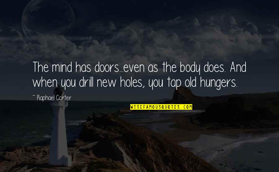 Old Doors New Doors Quotes By Raphael Carter: The mind has doors...even as the body does.