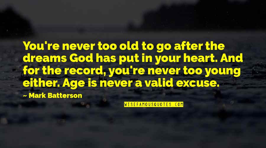 Old Dreams Quotes By Mark Batterson: You're never too old to go after the