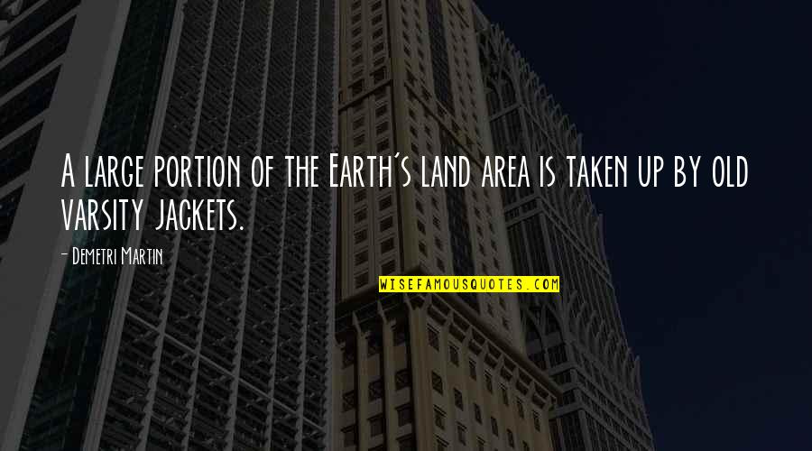 Old Earth Quotes By Demetri Martin: A large portion of the Earth's land area