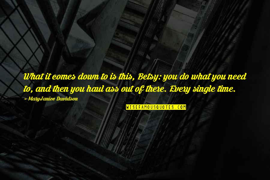 Old Edwards Quotes By MaryJanice Davidson: What it comes down to is this, Betsy: