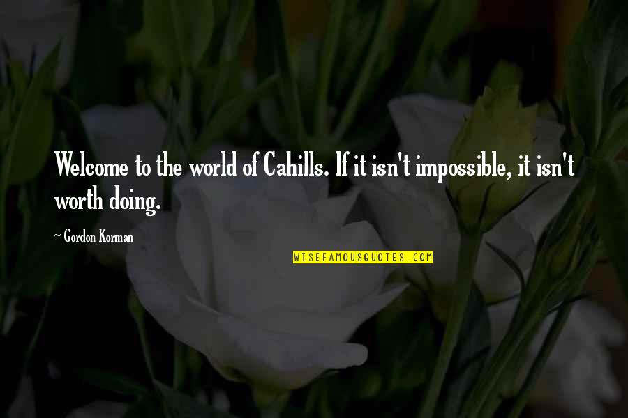 Old Familiar Feeling Quotes By Gordon Korman: Welcome to the world of Cahills. If it