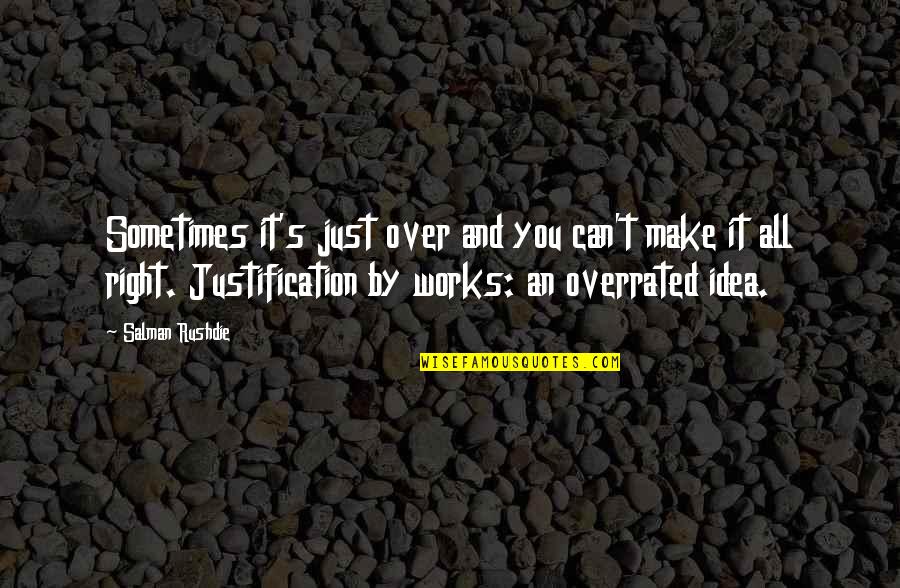 Old Familiar Feeling Quotes By Salman Rushdie: Sometimes it's just over and you can't make Old Familiar Feeling Quotes By Salman Rushdie: Sometimes it's just over and you can't make