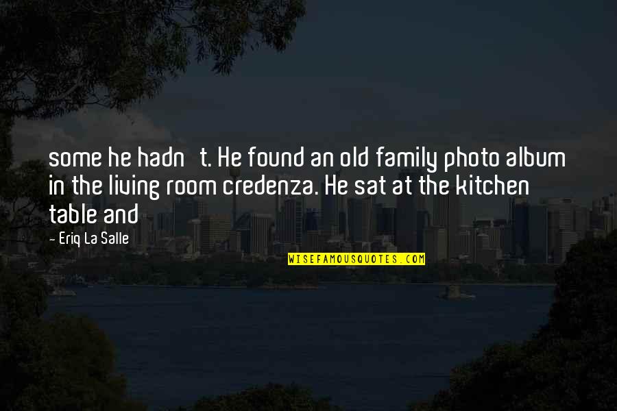 Old Family Photo Quotes By Eriq La Salle: some he hadn't. He found an old family