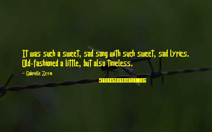 Old Fashioned Quotes By Gabrielle Zevin: It was such a sweet, sad song with