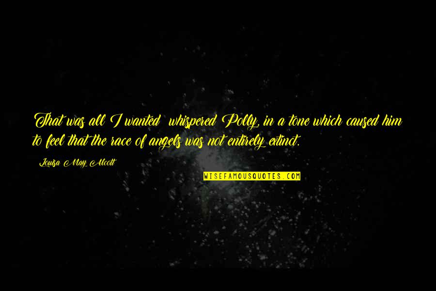 Old Fashioned Quotes By Louisa May Alcott: That was all I wanted! whispered Polly, in