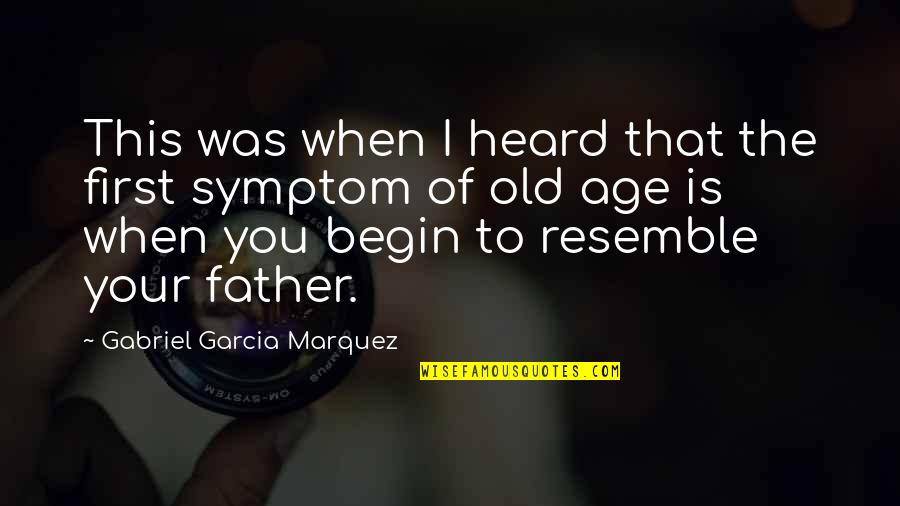 Old Father Quotes By Gabriel Garcia Marquez: This was when I heard that the first
