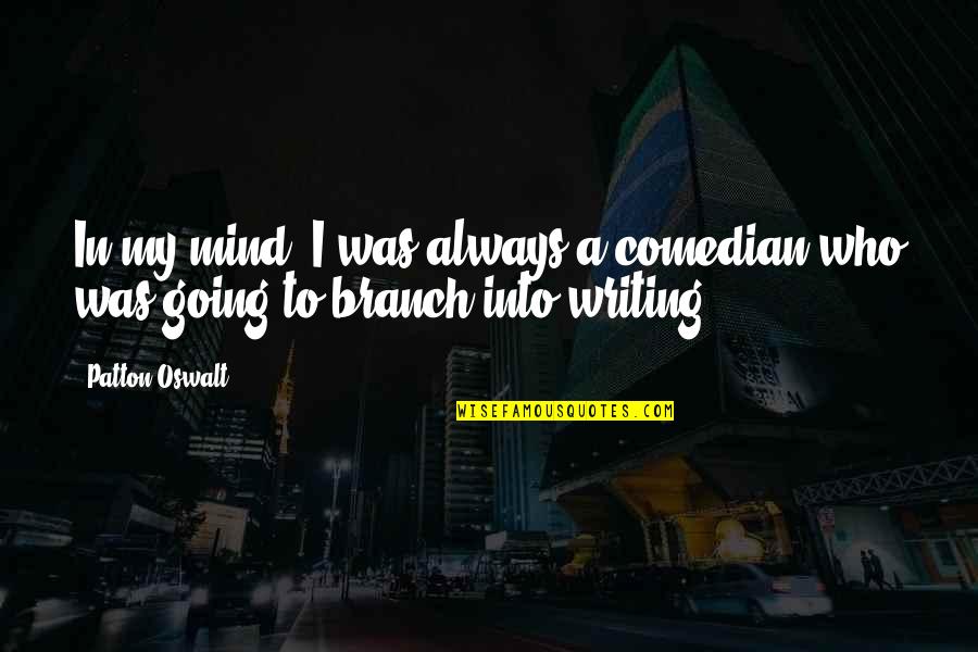 Old Feelings Resurface Quotes By Patton Oswalt: In my mind, I was always a comedian