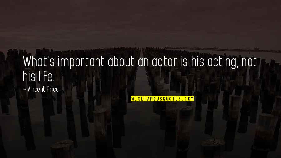 Old Folks Funny Quotes By Vincent Price: What's important about an actor is his acting,