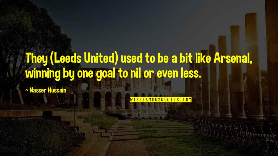 Old Folks Love Quotes By Nasser Hussain: They (Leeds United) used to be a bit