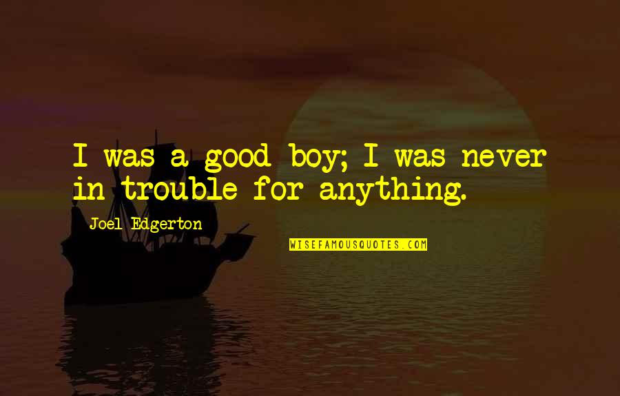 Old Friends Christmas Quotes By Joel Edgerton: I was a good boy; I was never