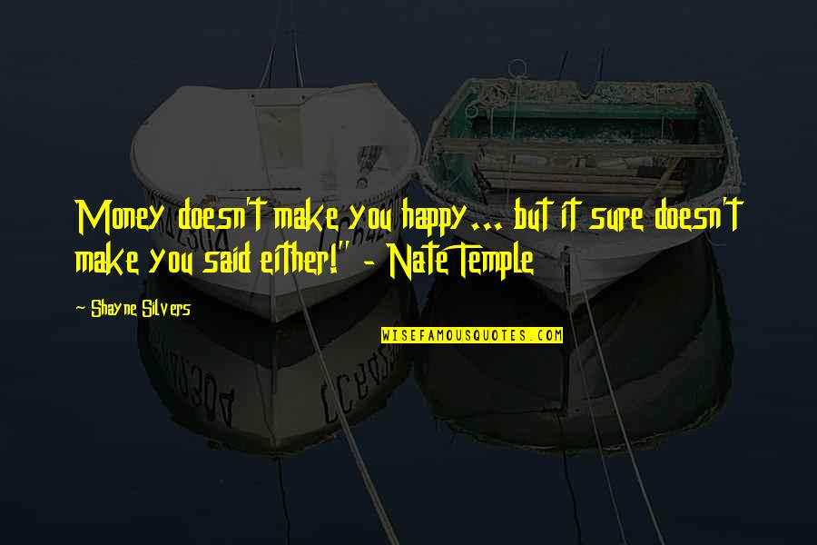 Old Friends Found Quotes By Shayne Silvers: Money doesn't make you happy... but it sure
