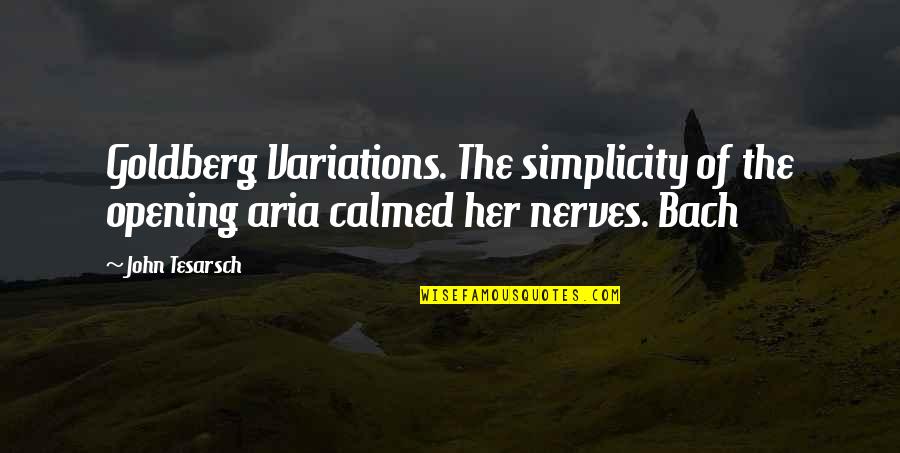 Old Friends Getting Together Quotes By John Tesarsch: Goldberg Variations. The simplicity of the opening aria