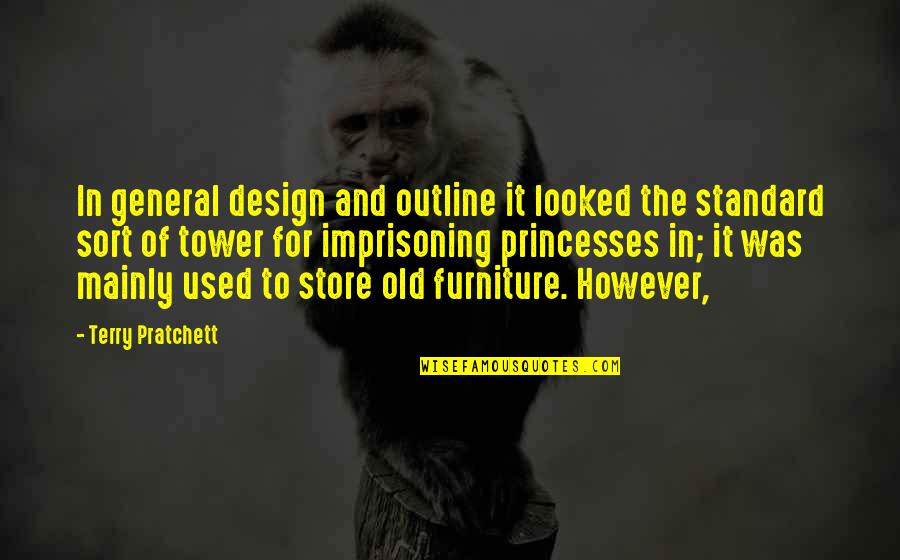 Old Furniture Quotes By Terry Pratchett: In general design and outline it looked the
