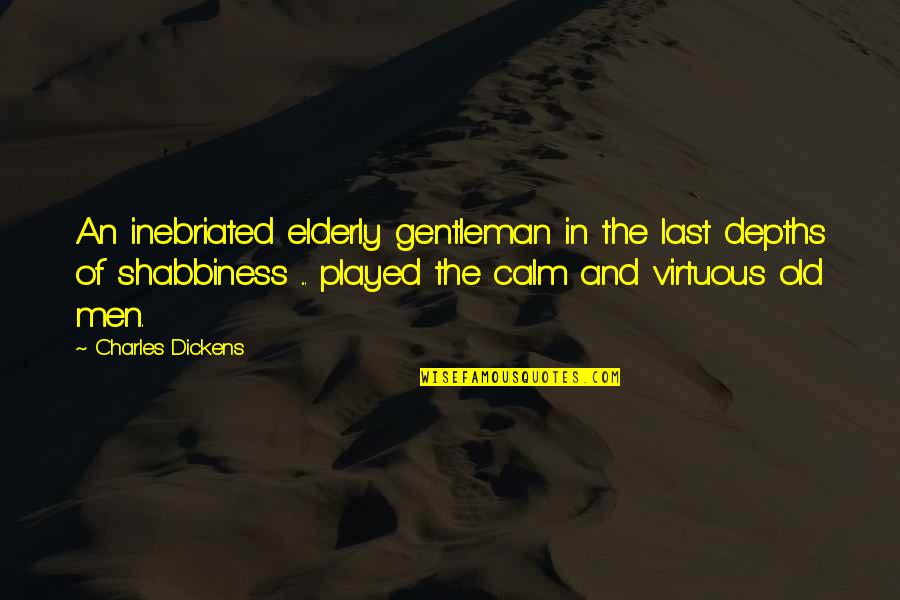Old Gentleman Quotes By Charles Dickens: An inebriated elderly gentleman in the last depths Old Gentleman Quotes By Charles Dickens: An inebriated elderly gentleman in the last depths
