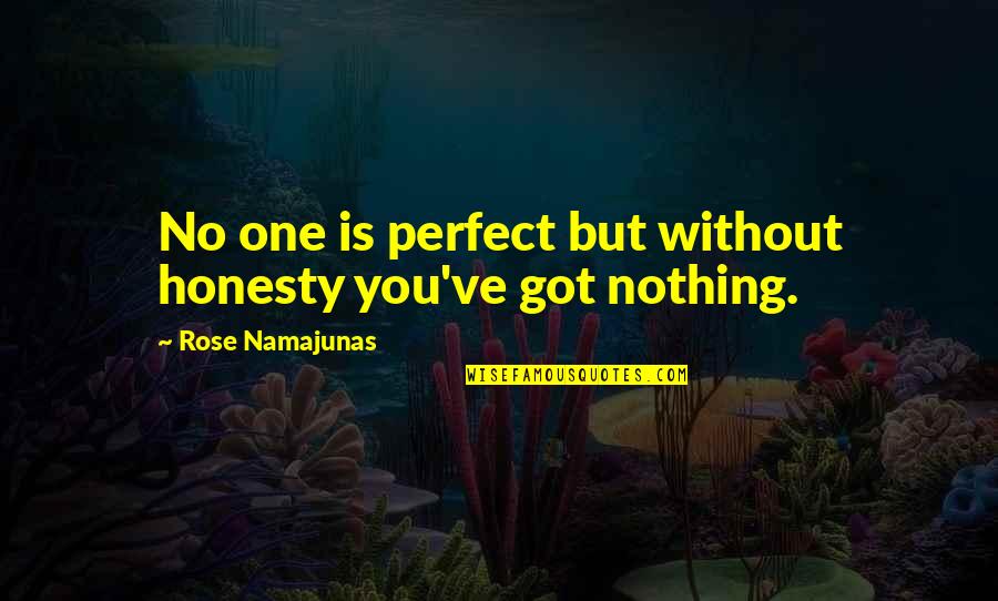 Old Gentleman Quotes By Rose Namajunas: No one is perfect but without honesty you've Old Gentleman Quotes By Rose Namajunas: No one is perfect but without honesty you've