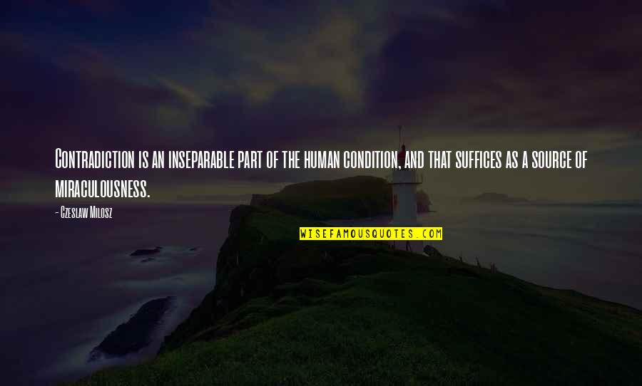 Old Gladiator Quotes By Czeslaw Milosz: Contradiction is an inseparable part of the human