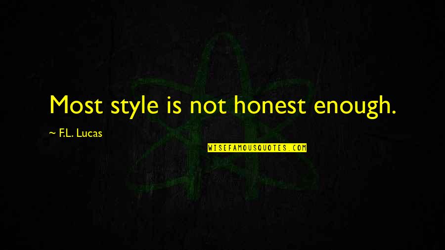 Old Golden Retriever Quotes By F.L. Lucas: Most style is not honest enough. Old Golden Retriever Quotes By F.L. Lucas: Most style is not honest enough.