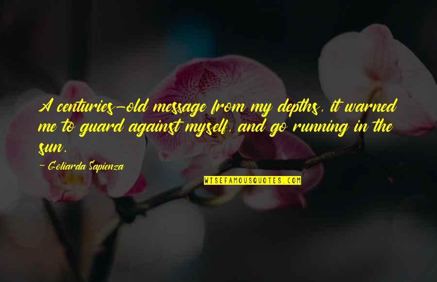 Old Guard 2 Quotes By Goliarda Sapienza: A centuries-old message from my depths, it warned Old Guard 2 Quotes By Goliarda Sapienza: A centuries-old message from my depths, it warned