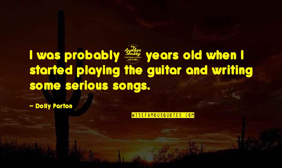 Old Guitar Quotes By Dolly Parton: I was probably 7 years old when I Old Guitar Quotes By Dolly Parton: I was probably 7 years old when I