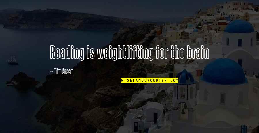 Old Gypsy Quotes By Tim Green: Reading is weightlifting for the brain Old Gypsy Quotes By Tim Green: Reading is weightlifting for the brain