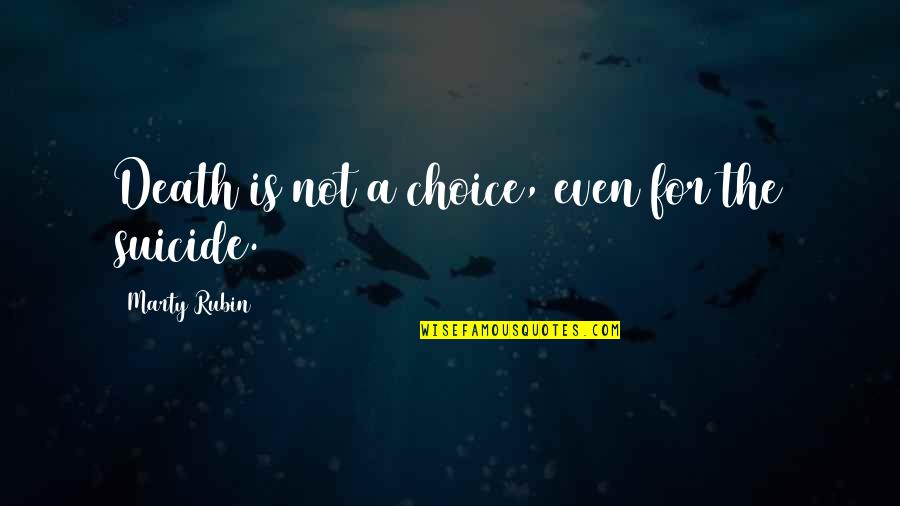 Old Habits Funny Quotes By Marty Rubin: Death is not a choice, even for the Old Habits Funny Quotes By Marty Rubin: Death is not a choice, even for the