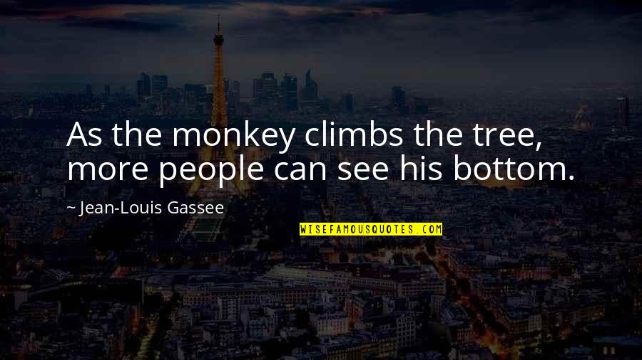 Old Hedge Fence Posts Quotes By Jean-Louis Gassee: As the monkey climbs the tree, more people