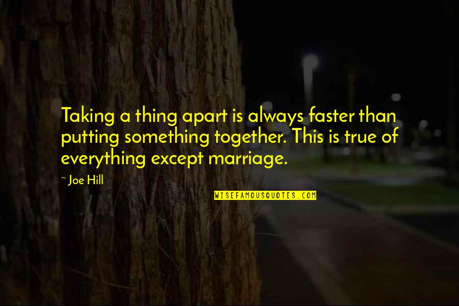 Old Hedge Fence Posts Quotes By Joe Hill: Taking a thing apart is always faster than