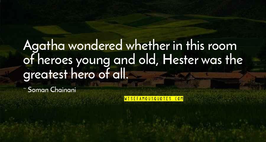 Old Hero Quotes By Soman Chainani: Agatha wondered whether in this room of heroes