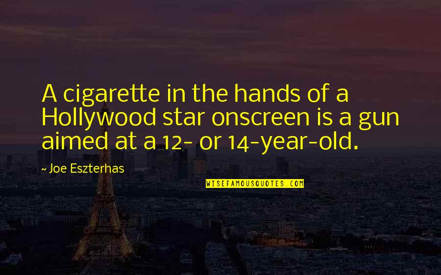 Old Hollywood Stars Quotes By Joe Eszterhas: A cigarette in the hands of a Hollywood