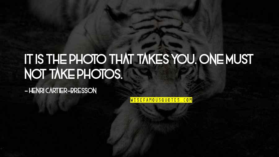 Old Ideas Being New Quotes By Henri Cartier-Bresson: It is the photo that takes you. One Old Ideas Being New Quotes By Henri Cartier-Bresson: It is the photo that takes you. One