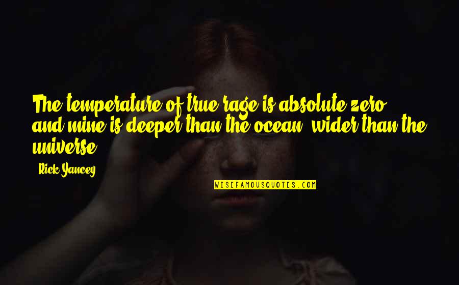 Old Idiom Quotes By Rick Yancey: The temperature of true rage is absolute zero, Old Idiom Quotes By Rick Yancey: The temperature of true rage is absolute zero,