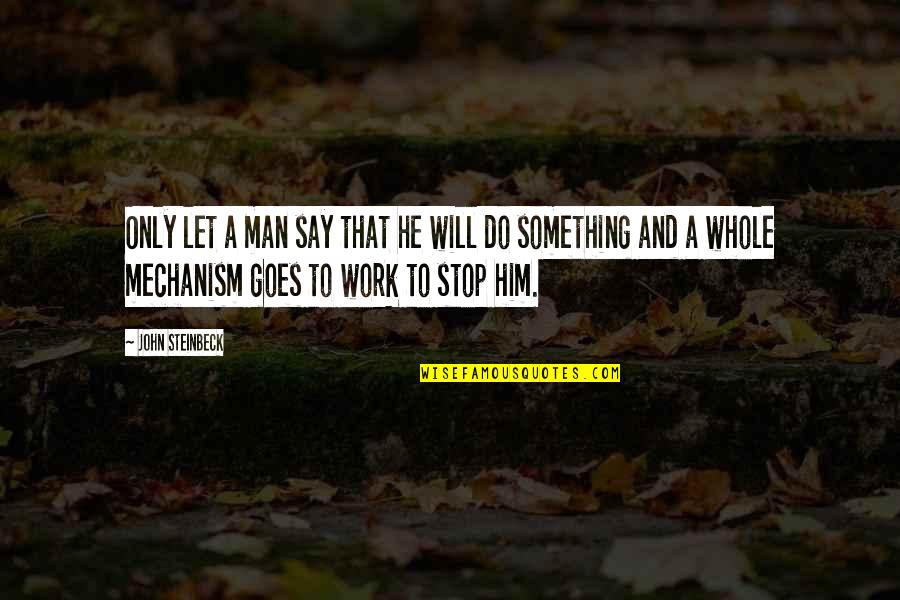 Old Instrument Quotes By John Steinbeck: Only let a man say that he will Old Instrument Quotes By John Steinbeck: Only let a man say that he will