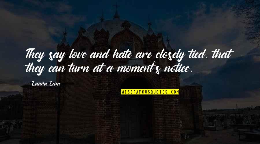 Old Iowa Quotes By Laura Lam: They say love and hate are closely tied,