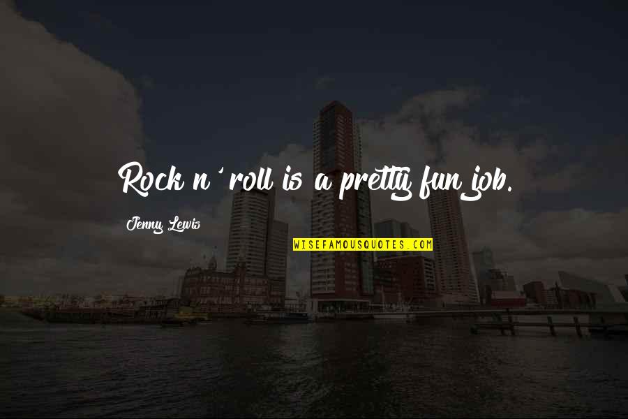 Old Irish Blessings And Quotes By Jenny Lewis: Rock n' roll is a pretty fun job. Old Irish Blessings And Quotes By Jenny Lewis: Rock n' roll is a pretty fun job.