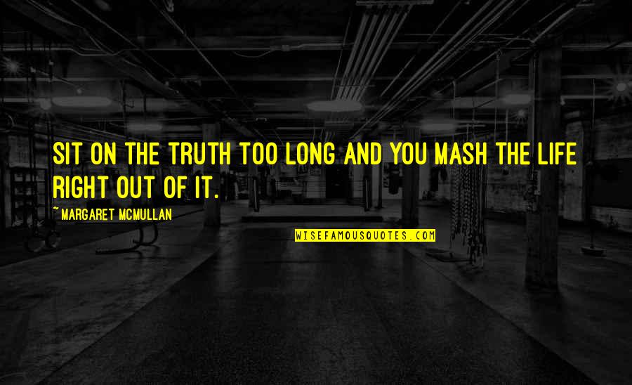 Old Ironsides Poem Quotes By Margaret McMullan: Sit on the truth too long and you