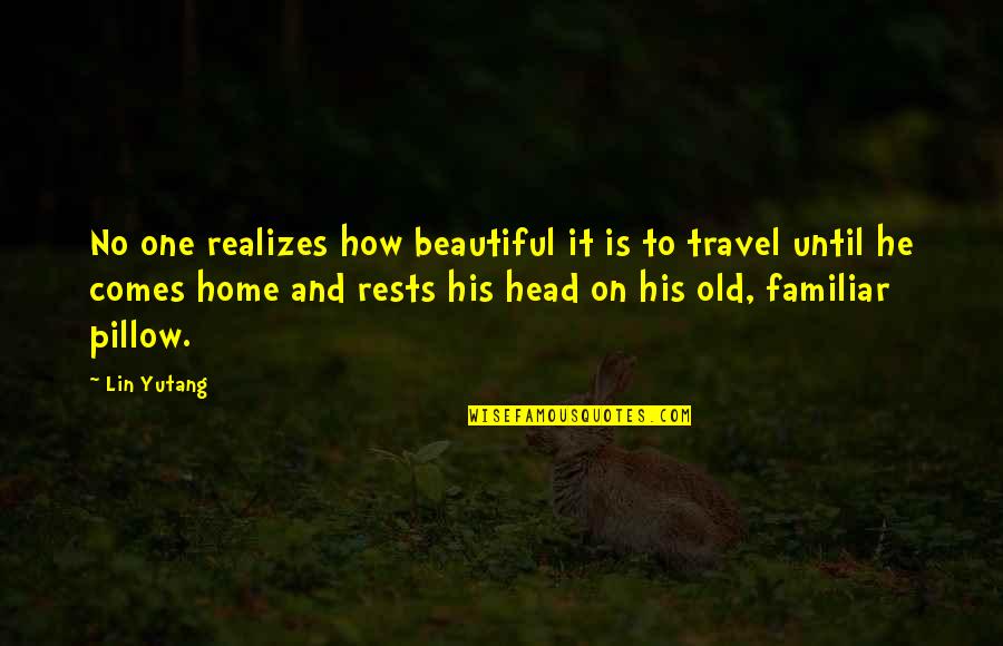 Old Is Beautiful Quotes By Lin Yutang: No one realizes how beautiful it is to Old Is Beautiful Quotes By Lin Yutang: No one realizes how beautiful it is to