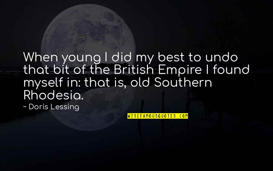 Old Is Best Quotes By Doris Lessing: When young I did my best to undo Old Is Best Quotes By Doris Lessing: When young I did my best to undo