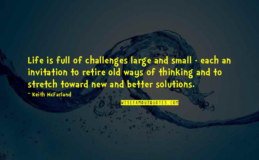 Old Is Better Than New Quotes By Keith McFarland: Life is full of challenges large and small